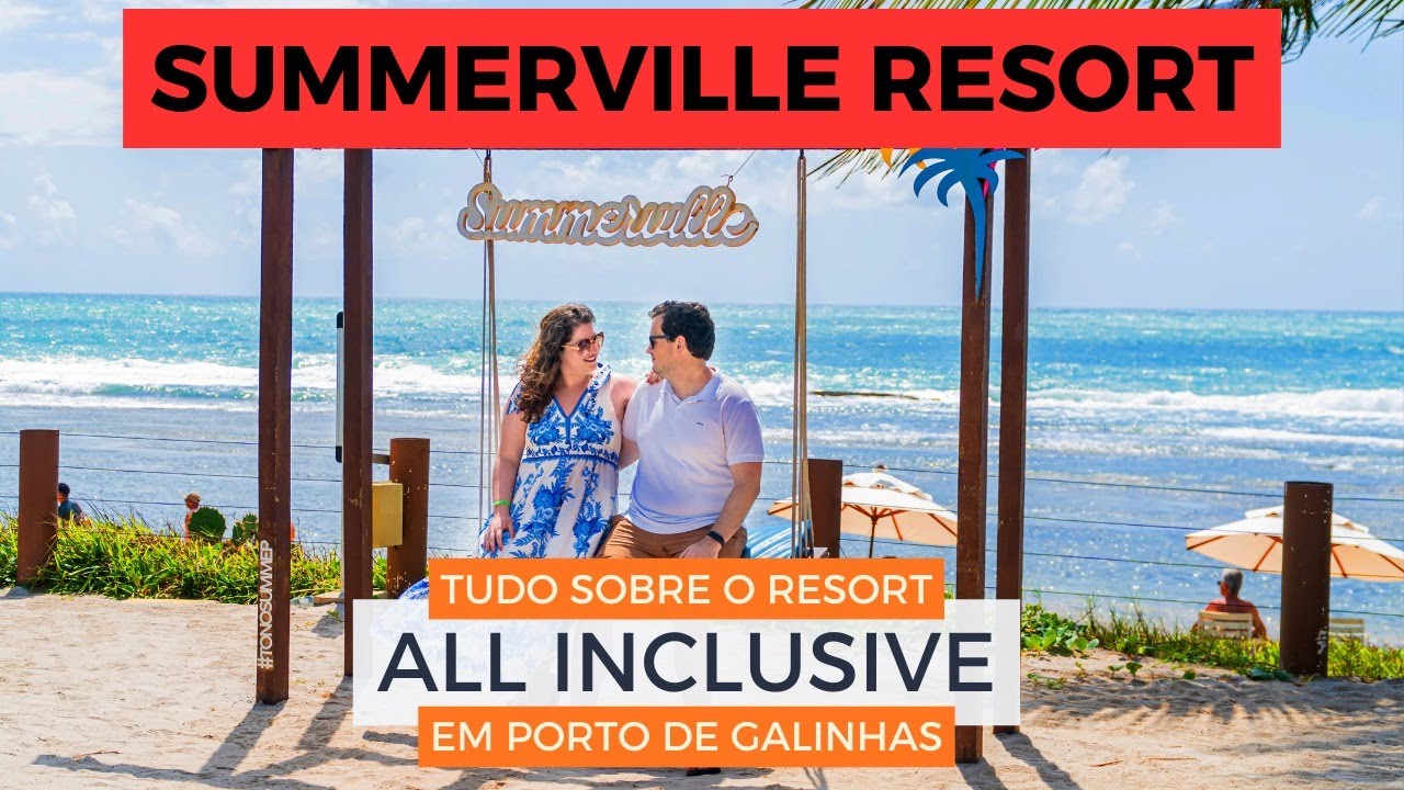 Como é se hospedar no SUMMERVILLE RESORT? Tudo Sobre o Resort All Inclusive em Porto de Galinhas