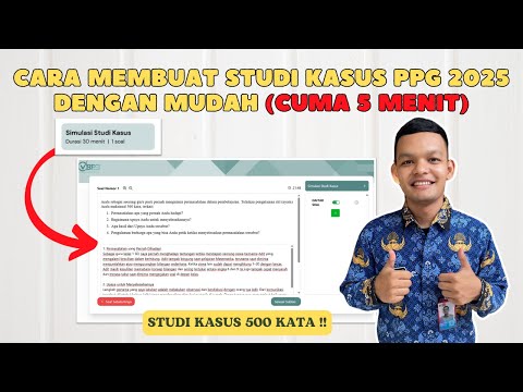 Cara Membuat Studi Kasus PPG 2025 Dengan Mudah