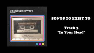 Going Spaceward - &quot;In Your Head&quot; (Official Audio)