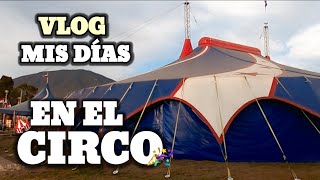 🎉 #VLOG MIS DÍAS EN El CIRCO/ MIS DÍAS EN BLESS CIRCUS 🎪✨️🥳🎊🍿