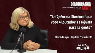 Claudia Balagué - “La Reforma Electoral que voto Diputados es Injusta para la gente”