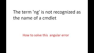 angular#001 the term 'ng' is not recognized as the name of a cmdlet