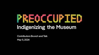 Preoccupied: Indigenizing the Museum