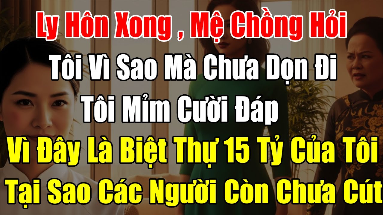 Mẹ Chồng Đuổi Tôi Khỏi Nhà Sau Ly Hôn – Tôi Chỉ Nói Một Câu Khiến Bà Im Bặt
