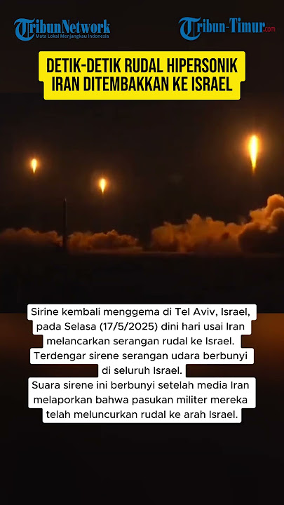 DETIK-DETIK RUDAL HIPERSONIK IRAN DITEMBAKKAN KE ISRAEL