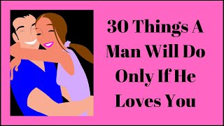 30 Things A Man Will Do Only If He Loves You