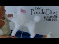 How to make a miniature poodle dog from yarn