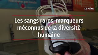 Les sangs rares, marqueurs méconnus de la diversité humaine