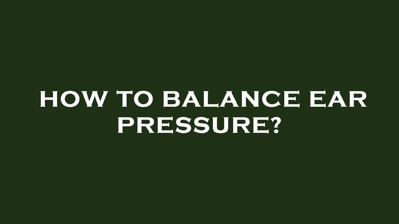How to balance ear pressure? YouTube
