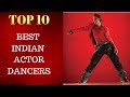 10 - Best Indian Actor Dancers
