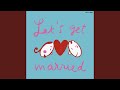 LET'S GET MARRIED(本気でオンリーユー)