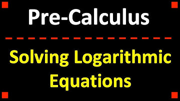 Solve Logarithmic Equations