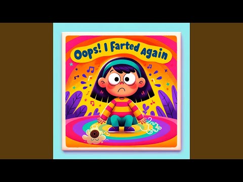 Oops! I farted again