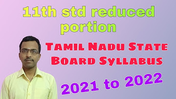 11th Std reduced portion/Tamil Nadu New Syllabus: 2021 to 2022 (Deleted portion)