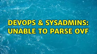 Famous DevOps & SysAdmins: Unable to Parse OVF Wealth