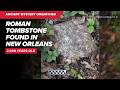 2,000-year-old Roman tombstone found in New Orleans backyard