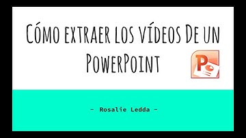 Cómo extraer fácilmente los vídeos de un PowerPoint