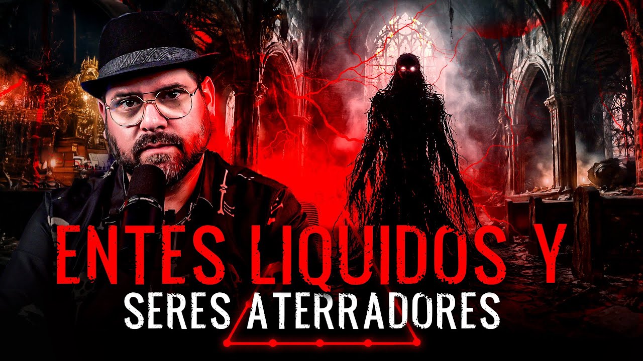 Historias de Entes Líquidos y Seres Aterradores