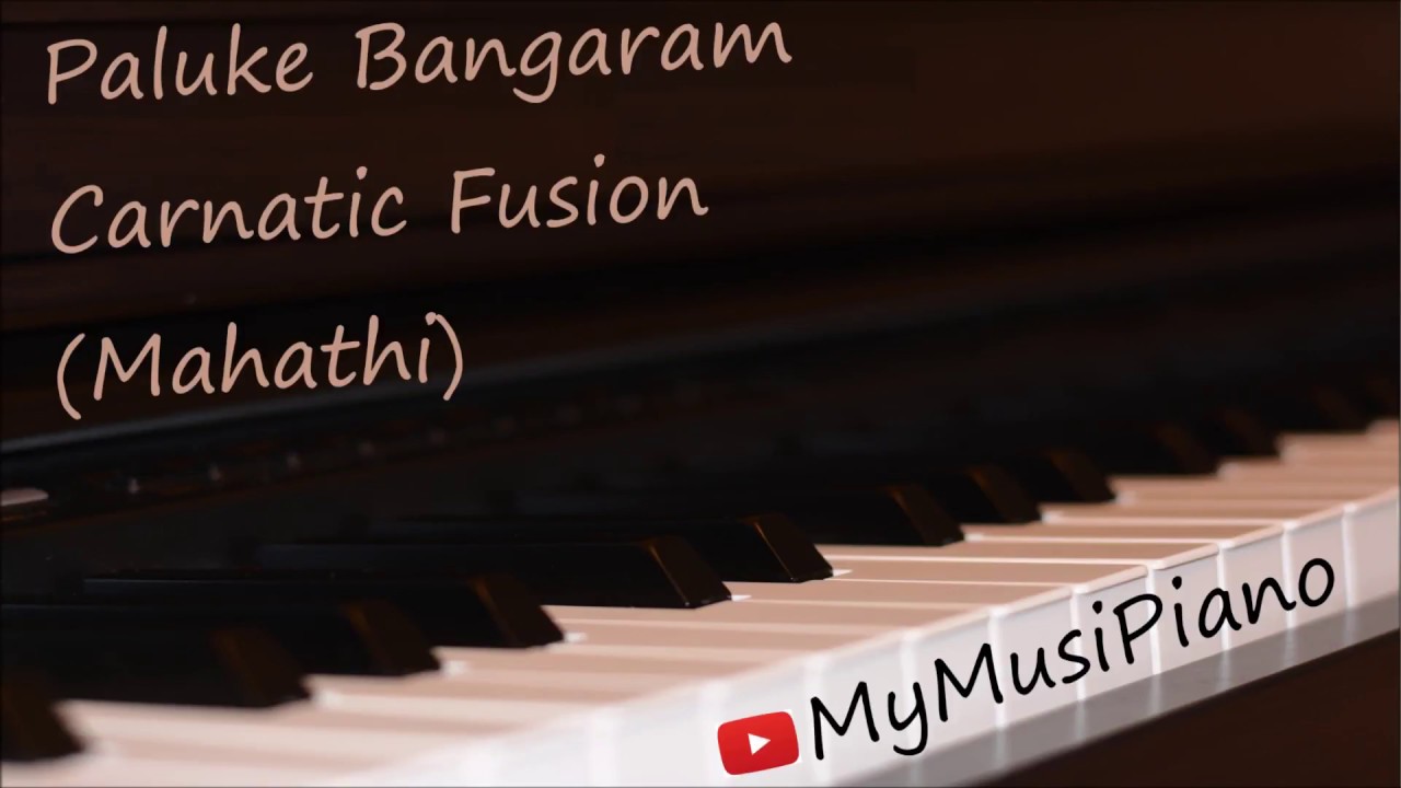 Paluke Bangaram | Carnatic Fusion | Mahathi | piano cover