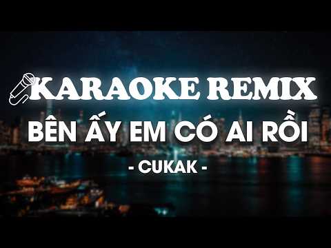 ♬ KARAOKE / Bên Ấy Em Có Ai Rồi (Ver 2) - Châu Khải Phong x Lê Gia Quân | Beat Remix By Cukak