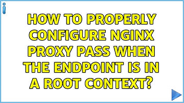 How to properly configure nginx proxy pass when the endpoint is in a root context? (2 Solutions!!)