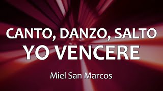 C0060 CANTO, DANZO, SALTO / YO VENCERÉ - Miel San Marcos (Letra) chords