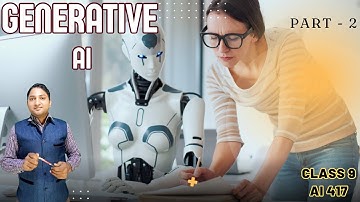 Part - 2 | Generative Artificial Intelligence | Class 9 | AI 417 |