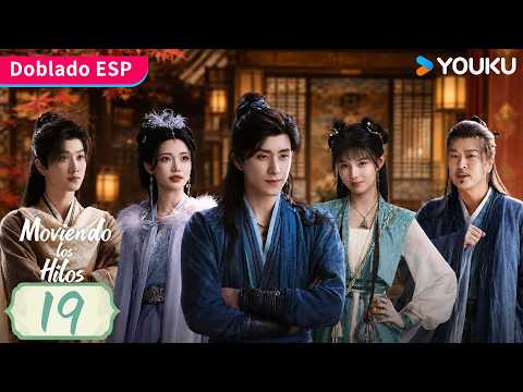【Doblado ESP】Moviendo los Hilos EP19 | Ao Ruipeng / Sun Zhenni / Ai Mi / Ao Ziyi | YOUKU Spanish