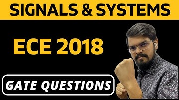 Signals & Systems | GATE EC 2018 Solution | PYQs | Electronics & Communication Engineering (ECE)