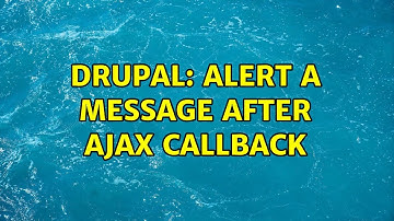 Drupal: Alert a message after ajax callback (3 Solutions!!)