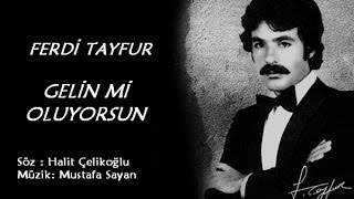 Ferdi Tayfur - Gelin Mi Oluyorsun Resimi