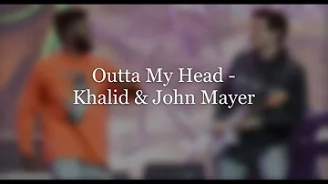 Outta My Head - Khalid & John Mayer Lyrics Video