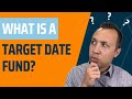 What Is A Target Date Fund?