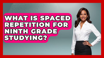 What Is Spaced Repetition For Ninth Grade Studying? - Ninth Grade Starter Guide