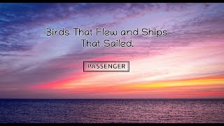 Passenger | Birds that flew and ships that sailed ( Lyrics )