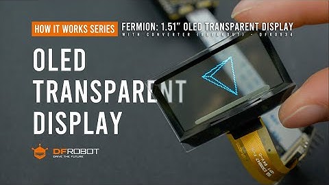 How An OLED Transparent Display Works - Fermion: 1.51” OLED Transparent Display - DFR0934