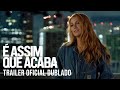 É Assim Que Acaba | Trailer Oficial Dublado | 8 de agosto nos cinemas image