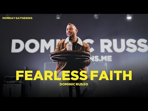 Fearless Faith - Dominic Russo (Monday Gathering)