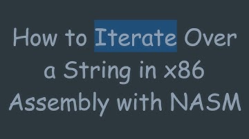 How to Iterate Over a String in x86 Assembly with NASM