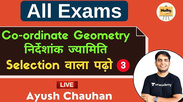 "Co-ordinate Geometry निर्देशांक ज्यामिति" Selection वाला पढ़ो part 3 All Exams 2021 | Ayush Chauhan