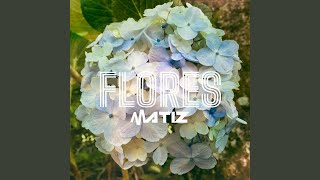 Video thumbnail of "Matiz - Flores"