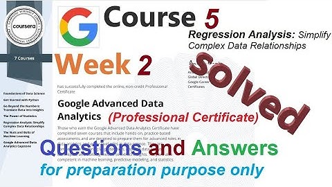 Answers | Regression Analysis: Simplify Complex Data Relationships |course 5 week 2 |