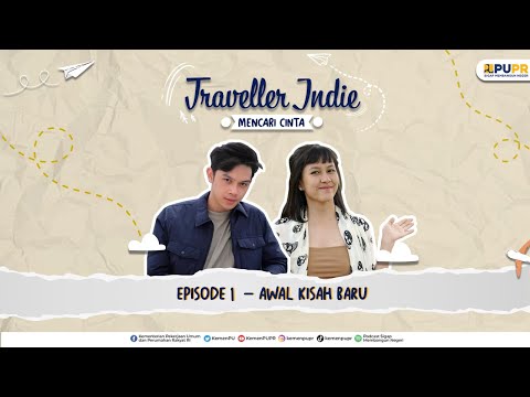 Web Series - Traveler Indie Mencari  Cinta (Eps 01) - Awal Kisah Baru