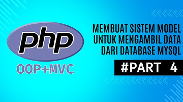 Belajar PHP OOP dengan Konsep MVC - 4 Membuat sistem Model untuk mengambil data dari database Mysql