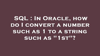SQL : In Oracle, how do I convert a number such as 1 to a string such as "1st"?