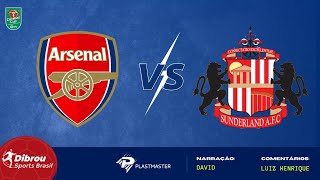 ARSENAL X SUNDERLAND | COPA DA LIGA INGLESA QUARTAS DE FINAL | NARRAÇÃO