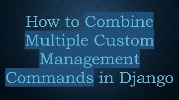 How to Combine Multiple Custom Management Commands in Django
