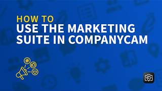 How to Use the Marketing Suite in CompanyCam screenshot 3