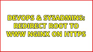 DevOps & SysAdmins: Redirect root to www nginx on HTTPS (2 Solutions!!) Profile