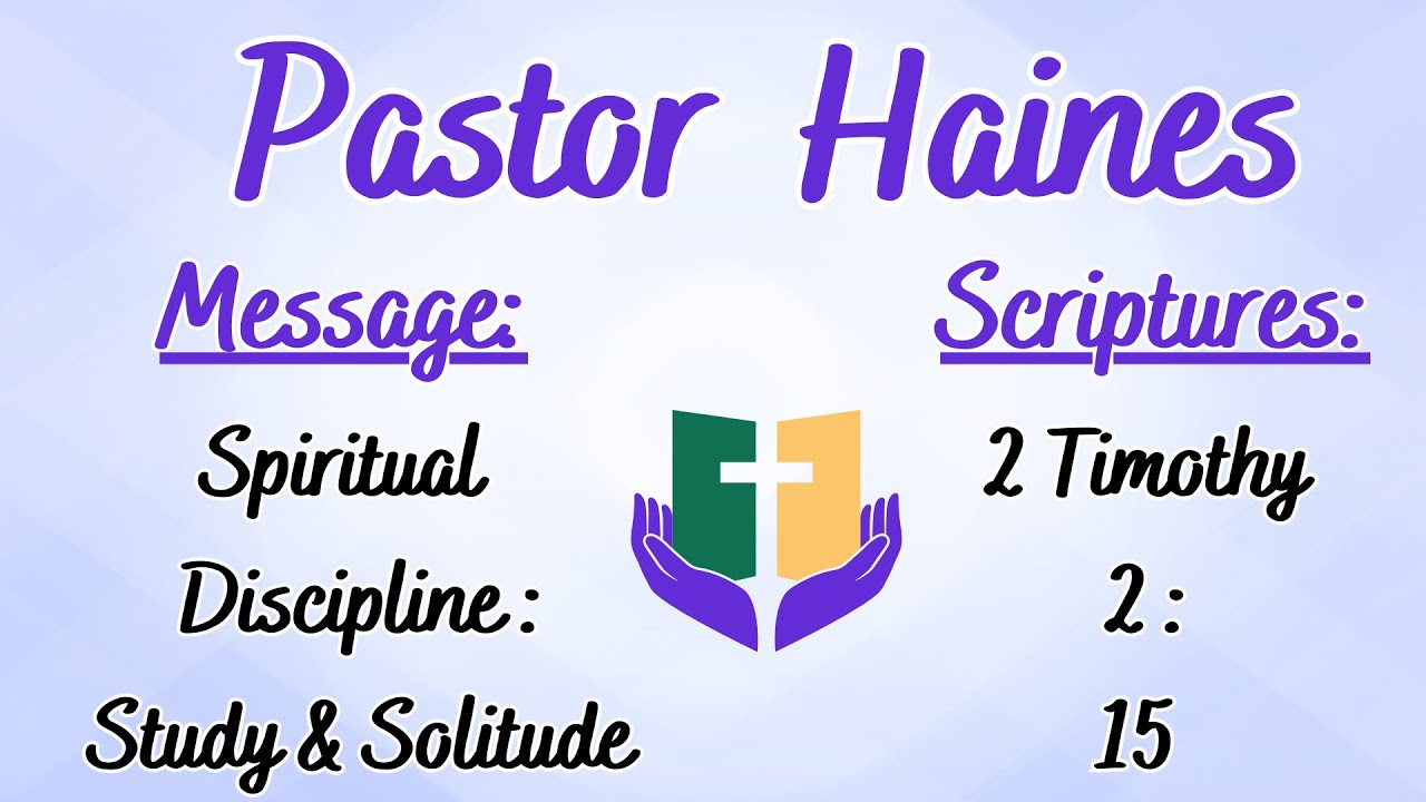 Spiritual Discipline: Study and Solitude | Pastor Haines | FCC Sermon